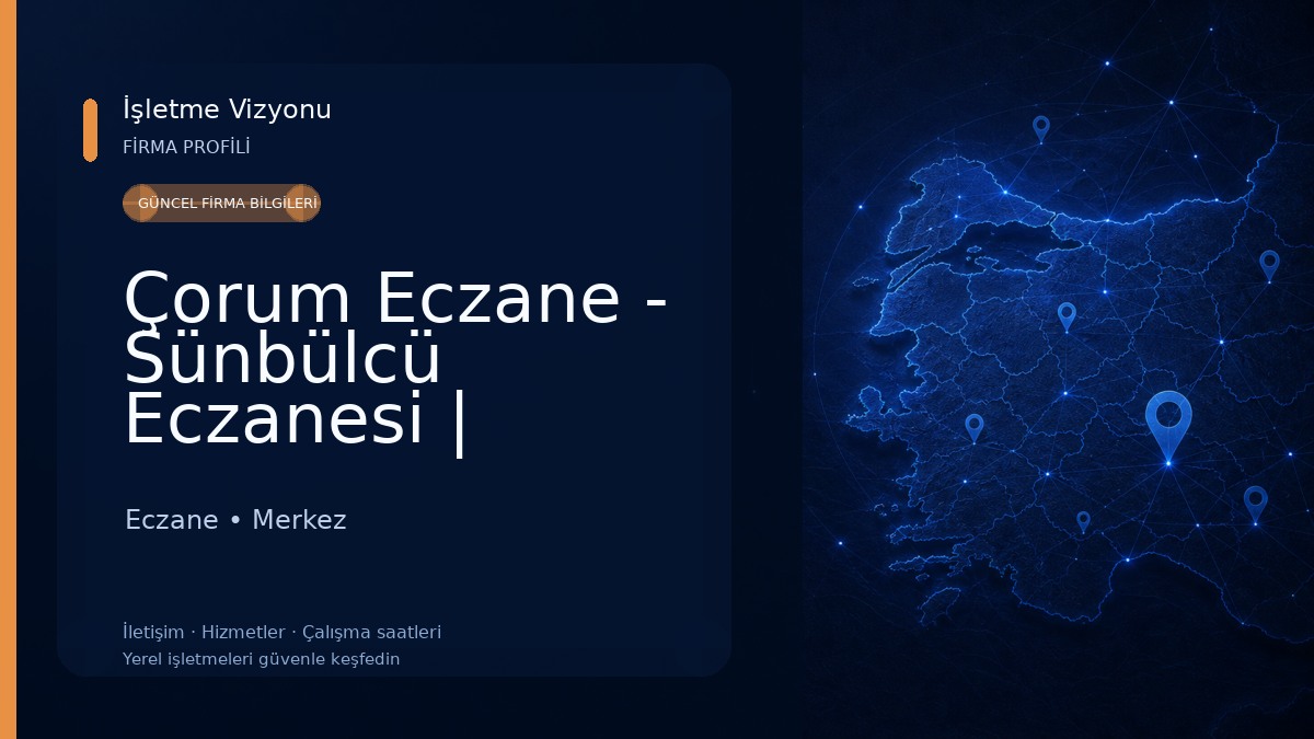 Çorum Eczane - Sünbülcü Eczanesi | Çorum Gülabibey Eczane Eczane