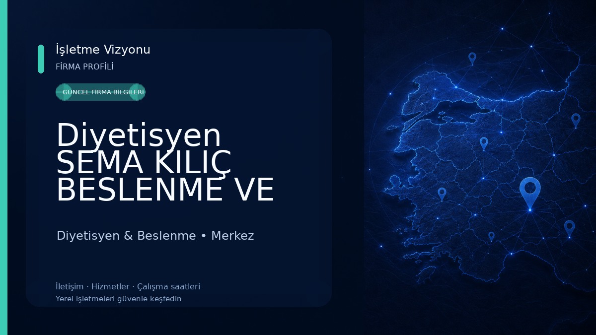 Diyetisyen SEMA KILIÇ BESLENME VE DANIŞMANLIK MERKEZİ Diyetisyen & Beslenme